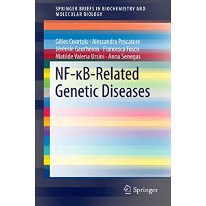 Courtois, Gilles NF-κB-Related Genetic Diseases: 0 (SpringerBriefs in Biochemistry and Molecular Biology) Courtois, Gilles NF-κB-Related Genetic Diseases: 0 (SpringerBriefs in Biochemistry and Molecular Biology)