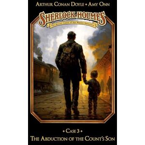 Gruppe, Marc Sherlock Holmes Case 03: The Abduction of the Count´s Son:Secret Cases of the Master Detective Gruppe, Marc Sherlock Holmes Case 03: The Abduction of the Count´s Son:Secret Cases of the Master Detective