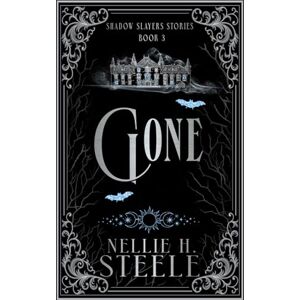 Steele, Nellie H. Gone: A Shadow Slayers Story (Shadow Slayers Stories) Steele, Nellie H. Gone: A Shadow Slayers Story (Shadow Slayers Stories)