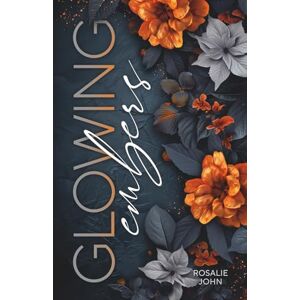 John, Rosalie Glowing Embers (Romantic Thrill): Band 3 von 3 (Embers-Reihe) John, Rosalie Glowing Embers (Romantic Thrill): Band 3 von 3 (Embers-Reihe)