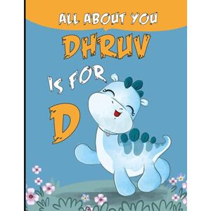 You_art, Everything_about Dhruv All About You: Personalized Alphabet Book , D is for Dhruv (Children's Book) You_art, Everything_about Dhruv All About You: Personalized Alphabet Book , D is for Dhruv (Children's Book)