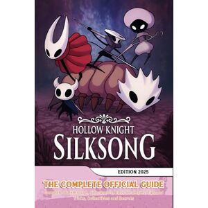 Thojoice, Timjie Hollow Knight Silksong: The Complete Official Guide (Edition 2025): Complete Walkthrough, Side Quests, Boss Strategies, Tips and Tricks, Collectibles and Secrets Thojoice, Timjie Hollow Knight Silksong: The Complete Official Guide (Edition 2025): Complete Walkthrough, Side Quests, Boss Strategies, Tips and Tricks, Collectibles and Secrets
