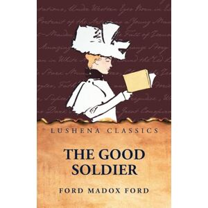 Ford Madox Ford The Good Soldier by Ford Madox Ford The Good Soldier by