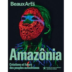 Collectif Amazônia. Créations et futurs des peuples autochtones: au musée du Quai Branly – Jacques Chirac Collectif Amazônia. Créations et futurs des peuples autochtones: au musée du Quai Branly – Jacques Chirac