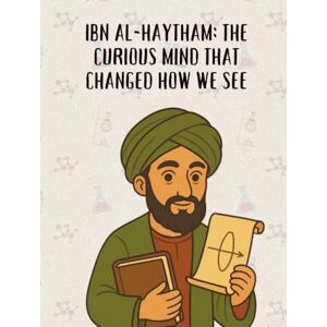 Me, Zoodle Ibn al-Haytham: The Curious Mind That Changed How We See (From Little Hands to Great Minds) Me, Zoodle Ibn al-Haytham: The Curious Mind That Changed How We See (From Little Hands to Great Minds)