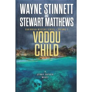 Stinnett, Wayne Vodou Child: A Jerry Snyder Novel (Caribbean Mystery Series) Stinnett, Wayne Vodou Child: A Jerry Snyder Novel (Caribbean Mystery Series)
