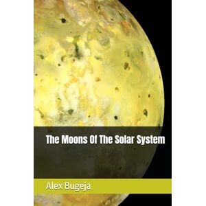 Bugeja, Dr Alex The Moons Of The Solar System Bugeja, Dr Alex The Moons Of The Solar System