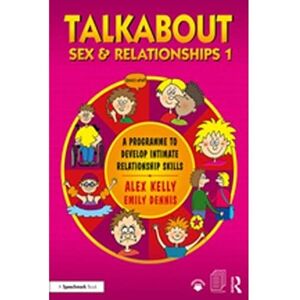Kelly, Alex Talkabout Sex and Relationships 1: A Programme to Develop Intimate Relationship Skills Kelly, Alex Talkabout Sex and Relationships 1: A Programme to Develop Intimate Relationship Skills