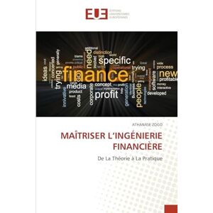 ZOGO, Athanase MAÎTRISER L’INGÉNIERIE FINANCIÈRE: De La Théorie à La Pratique ZOGO, Athanase MAÎTRISER L’INGÉNIERIE FINANCIÈRE: De La Théorie à La Pratique