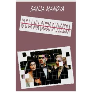 Manova, Sanja Io e la mia cazzo di suocera Manova, Sanja Io e la mia cazzo di suocera