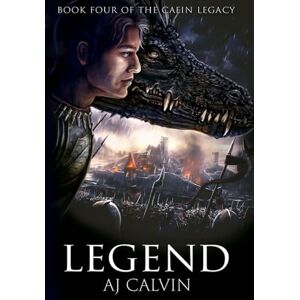 Calvin, A J Legend: The Caein Legacy: Book Four: 4 Calvin, A J Legend: The Caein Legacy: Book Four: 4