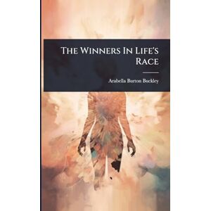 Buckley, Arabella Burton The Winners In Life's Race Buckley, Arabella Burton The Winners In Life's Race