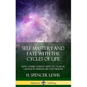 Lewis, H Spencer Self Mastery and Fate with the Cycles of Life: How Cosmic Energy Affects Cyclical Change in Human Life and Health (Hardcover) Lewis, H Spencer Self Mastery and Fate with the Cycles of Life: How Cosmic Energy Affects Cyclical Change in Human Life and Health (Hardcover)