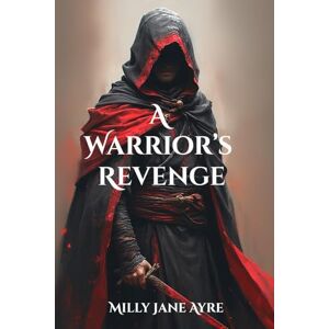 Ayre, Milly Jane A Warrior's Revenge (Mixed Kingdoms Series) Ayre, Milly Jane A Warrior's Revenge (Mixed Kingdoms Series)