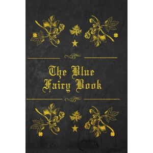 Lang, Andrew THE BLUE FAIRY BOOK: With original illustrations Lang, Andrew THE BLUE FAIRY BOOK: With original illustrations