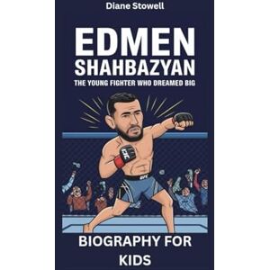 Stowell, Diane EDMEN SHAHBAZYAN: The Young Fighter Who Dreamed Big- Biography For Kids Stowell, Diane EDMEN SHAHBAZYAN: The Young Fighter Who Dreamed Big- Biography For Kids