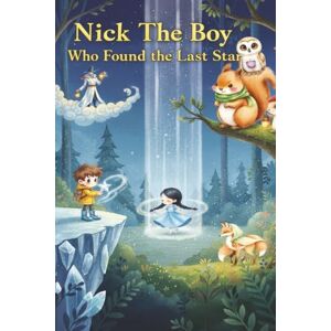 Creative Labs Nick The Boy Who Found the Last Star: A Story about Hope & Bravery Creative Labs Nick The Boy Who Found the Last Star: A Story about Hope & Bravery