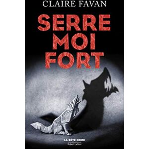 Favan, Claire Serre-moi fort Favan, Claire Serre-moi fort