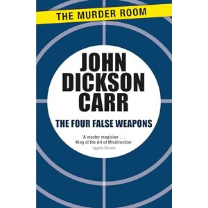 Dickson Carr, John The Four False Weapons (Henri Bencolin) Dickson Carr, John The Four False Weapons (Henri Bencolin)