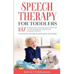 Publications, Kids Slt Speech Therapy for Toddlers Develop Early Communication Skills With 137 GAMES Designed by a Speech and Language Therapist Activities for Pre-School Kids and More! Publications, Kids Slt Speech Therapy for Toddlers Develop Early Communication Skills With 137 GAMES Designed by a Speech and Language Therapist Activities for Pre-School Kids and More!