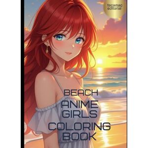 editorial, Tecamac Beach Anime Girls Coloring Book: Relaxing Summer Scenes for Adults (tress Relief Coloring Book / Anti-Stress Coloring Book Coloring Book for Kids and Adults) editorial, Tecamac Beach Anime Girls Coloring Book: Relaxing Summer Scenes for Adults (tress Relief Coloring Book / Anti-Stress Coloring Book Coloring Book for Kids and Adults)