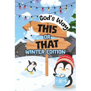 Adventures, Three Bees This or That: God's Way Winter Edition: A Faith-Filled Activity Book for Kids with Bible Themed Would You Rather Questions, Creative Prompts, and Imaginative Games Ideal for Children Ages 6–12 Adventures, Three Bees This or That: God's Way Winter Edition: A Faith-Filled Activity Book for Kids with Bible Themed Would You Rather Questions, Creative Prompts, and Imaginative Games Ideal for Children Ages 6–12