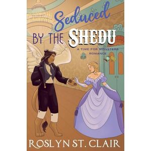 Clair, Roslyn St Seduced by the Shedu (A Time for Monsters Romance) Clair, Roslyn St Seduced by the Shedu (A Time for Monsters Romance)