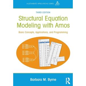 Byrne, Barbara M. Structural Equation Modeling With AMOS: Basic Concepts, Applications, and Programming, Third Edition (Multivariate Applications Series) Byrne, Barbara M. Structural Equation Modeling With AMOS: Basic Concepts, Applications, and Programming, Third Edition (Multivariate Applications Series)