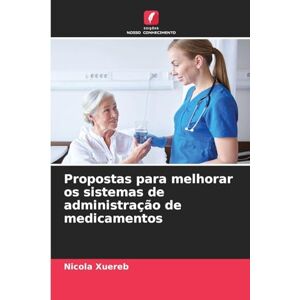 Xuereb, Nicola Propostas para melhorar os sistemas de administração de medicamentos Xuereb, Nicola Propostas para melhorar os sistemas de administração de medicamentos