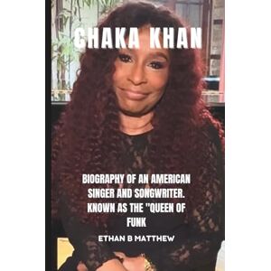 B Matthew, Ethan Chaka Khan: Biography of an American singer and songwriter. Known as the "Queen of Funk” B Matthew, Ethan Chaka Khan: Biography of an American singer and songwriter. Known as the "Queen of Funk”