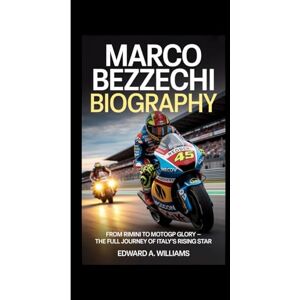 A. Williams, Edward MARCO BEZZECCHI BIOGRAPHY: From Rimini to MotoGP Glory – The Full Journey of Italy’s Rising Star A. Williams, Edward MARCO BEZZECCHI BIOGRAPHY: From Rimini to MotoGP Glory – The Full Journey of Italy’s Rising Star