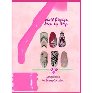 Gi, Eri Nail Design Step by Step: 100 Large Size Photographs (Nail Art .Step-by-step guide to 100 large nail designs for home or nail salon) Gi, Eri Nail Design Step by Step: 100 Large Size Photographs (Nail Art .Step-by-step guide to 100 large nail designs for home or nail salon)