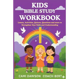 Dawson, Cami Kids Bible Study Workbook: Lessons, Activities, Quizzes, Questions and more to Strengthen Your Faith and Understanding Dawson, Cami Kids Bible Study Workbook: Lessons, Activities, Quizzes, Questions and more to Strengthen Your Faith and Understanding
