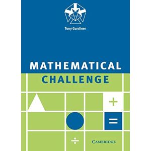 Gardiner, Tony Mathematical Challenge Gardiner, Tony Mathematical Challenge