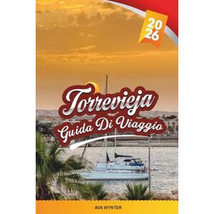 WYNTER, AVA GUIDA DI VIAGGIO TORREVIEJA 2026: Scopri la soleggiata Costa Blanca spagnola con spiagge Bandiera Blu, laghi salati, bar di tapas, mercati e consigli di viaggio WYNTER, AVA GUIDA DI VIAGGIO TORREVIEJA 2026: Scopri la soleggiata Costa Blanca spagnola con spiagge Bandiera Blu, laghi salati, bar di tapas, mercati e consigli di viaggio