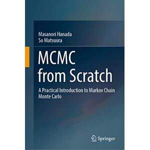 Hanada, Masanori MCMC from Scratch: A Practical Introduction to Markov Chain Monte Carlo Hanada, Masanori MCMC from Scratch: A Practical Introduction to Markov Chain Monte Carlo