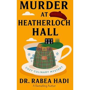Hadi, Rabea Murder at Heatherloch Hall: A Cozy Culinary Mystery: 27 (Clean Reads Collection) Hadi, Rabea Murder at Heatherloch Hall: A Cozy Culinary Mystery: 27 (Clean Reads Collection)