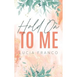 Franco, Lucia Hold On to Me Franco, Lucia Hold On to Me