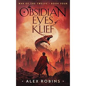 Robins, Alex The Obsidian Eyes of Klief: 4 (War of the Twelve) Robins, Alex The Obsidian Eyes of Klief: 4 (War of the Twelve)