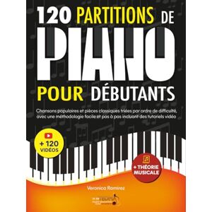 Academy, TEDMA 120 Partitions de piano pour débutants: Chansons populaires et pièces classiques triés par ordre de difficulté, avec une méthodologie facile et pas à pas incluant des tutoriels vidéo Academy, TEDMA 120 Partitions de piano pour débutants: Chansons populaires et pièces classiques triés par ordre de difficulté, avec une méthodologie facile et pas à pas incluant des tutoriels vidéo