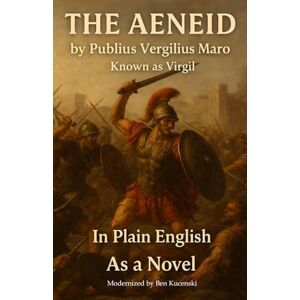 Maro, Publius Vergilius The Aeneid by Publius Vergilius Maro Known as Virgil In Plan English As a Novel Maro, Publius Vergilius The Aeneid by Publius Vergilius Maro Known as Virgil In Plan English As a Novel