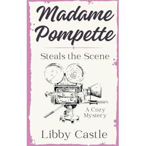 Castle, Libby Madame Pompette Steals the Scene: 5 Castle, Libby Madame Pompette Steals the Scene: 5
