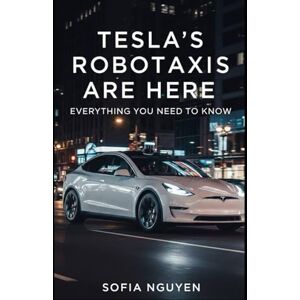 Nguyen, Sofia Tesla’s Robotaxis Are Here: Everything You Need to Know Nguyen, Sofia Tesla’s Robotaxis Are Here: Everything You Need to Know
