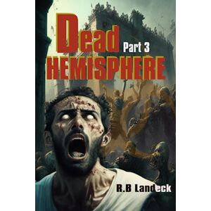 Landeck, R.B. Dead Hemisphere Thanatos Bound: An African Zombie Novel Part III Landeck, R.B. Dead Hemisphere Thanatos Bound: An African Zombie Novel Part III