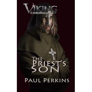 Perkins, Paul The Priest's Son: Viking Chronicles 3 (The Viking Chronicles) Perkins, Paul The Priest's Son: Viking Chronicles 3 (The Viking Chronicles)