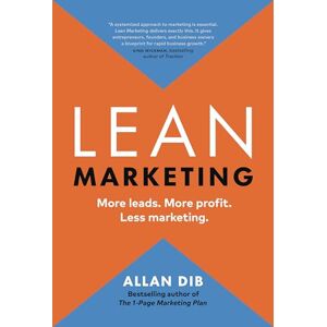 Dib, Allan Lean Marketing: More Leads. More Profit. Less Marketing. Dib, Allan Lean Marketing: More Leads. More Profit. Less Marketing.