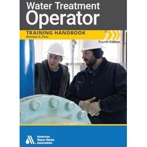 Pizzi, Nicholas G Water Treatment Operator Training Handbook, Fourth Edition Pizzi, Nicholas G Water Treatment Operator Training Handbook, Fourth Edition