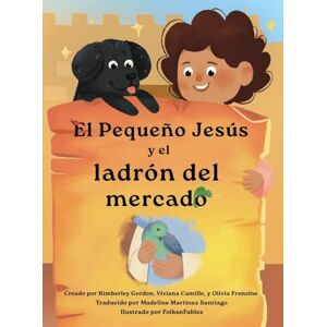 Gordon, Kimberley El pequeño Jesús y el ladrón del mercado (Little Jesus and the Marketplace Thief) (Las Crónicas del Pequeño Jesús (the Little Jesus Chronicles)) Gordon, Kimberley El pequeño Jesús y el ladrón del mercado (Little Jesus and the Marketplace Thief) (Las Crónicas del Pequeño Jesús (the Little Jesus Chronicles))