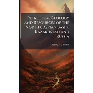Ulmishek, Gregory F Petroleum Geology and Resources of the North Caspian Basin, Kazakhstan and Russia Ulmishek, Gregory F Petroleum Geology and Resources of the North Caspian Basin, Kazakhstan and Russia