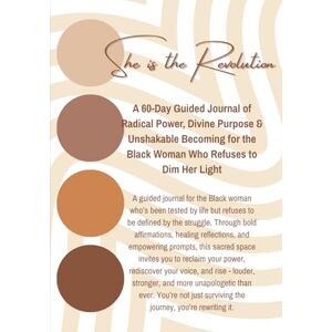 Harkness, J. A. She is the Evolution: A 60-Day Guided Journal of Radical Power, Divine Purpose & Unshakable Becoming for the Black Woman Who Refuses to Dim Her Light Harkness, J. A. She is the Evolution: A 60-Day Guided Journal of Radical Power, Divine Purpose & Unshakable Becoming for the Black Woman Who Refuses to Dim Her Light